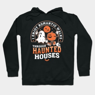 I Enjoy Romantic Walks Through Haunted Houses Halloween Hoodie